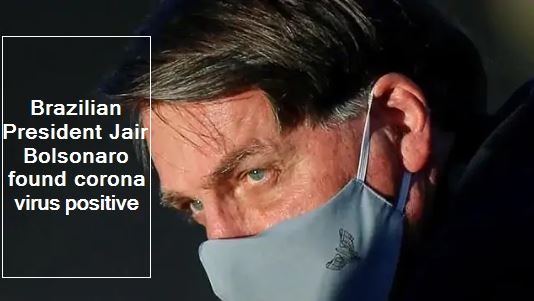 Brazilian President Jair Bolsonaro found corona virus positive