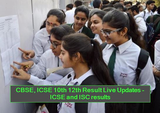 CBSE, ICSE 10th 12th Result Live Updates - ICSE and ISC results