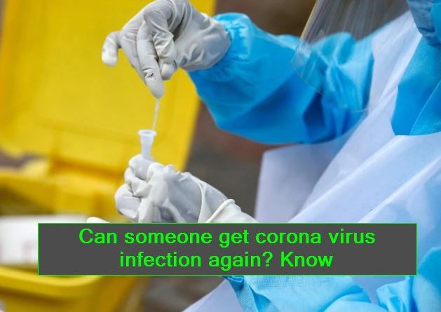 Can someone get corona virus infection again - Know