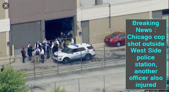 Chicago cop shot outside West Side police station, another officer also injured