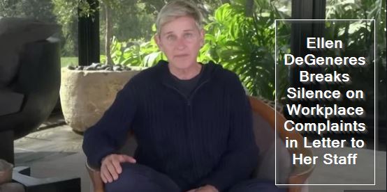 Ellen DeGeneres Breaks Silence on Workplace Complaints in Letter to Her Staff