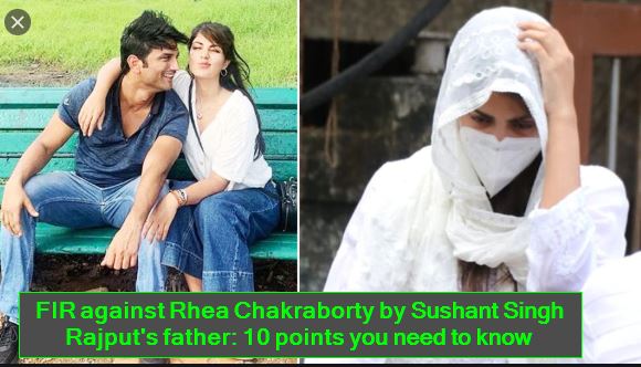 FIR against Rhea Chakraborty by Sushant Singh Rajput's father - 10 points you need to know