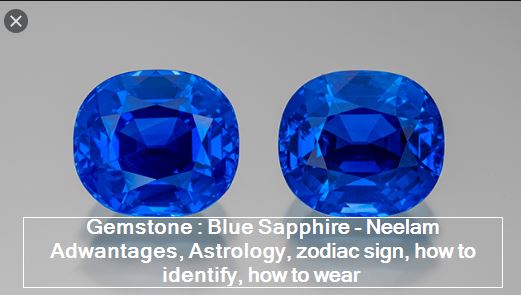 Gemstone - Blue Sapphire - Neelam Adwantages, Astrology, zodiac sign, how to identify, how to wear
