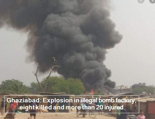 Ghaziabad - Explosion in illegal bomb factory, eight killed and more than 20 injured