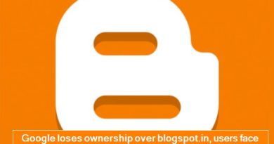 Google loses ownership over blogspot.in, users face issues accessing their blogs