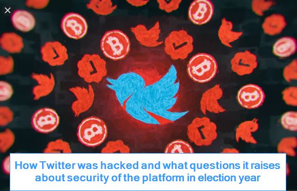 How Twitter was hacked and what questions it raises about security of the platform in election year