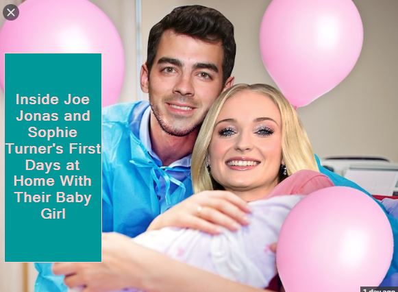 Inside Joe Jonas and Sophie Turner's First Days at Home With Their Baby Girl