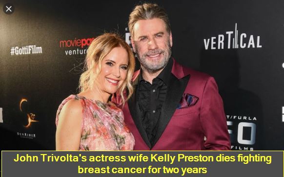 John Trivolta's actress wife Kelly Preston dies fighting breast cancer for two years
