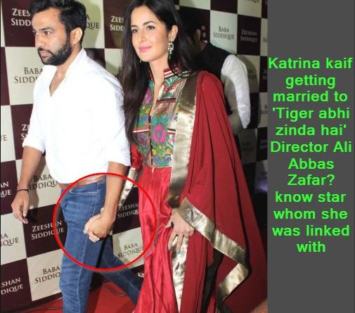 Katrina kaif getting married to 'Tiger abhi zinda hai' Director Ali Abbas Zafar - know star whom she was linked with