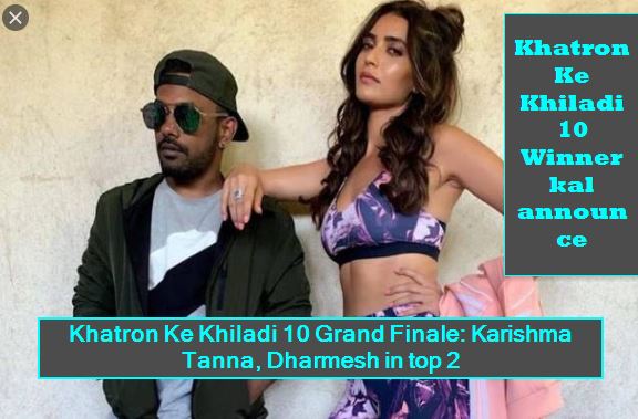 Khatron Ke Khiladi 10 Grand Finale - Karishma Tanna, Dharmesh in top 2