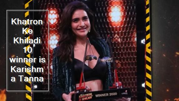 Khatron Ke Khiladi 10 winner announced : Karishma Tanna wins the trophy