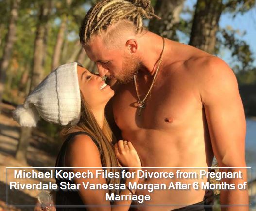 Michael Kopech files for divorce from Riverdale's Vanessa Morgan – just  days after pregnancy announcement