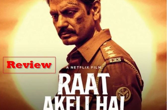 -Raat Akeli Hai Review Netflix Original Film , Nawazuddin Siddiqui , Radhika Apte