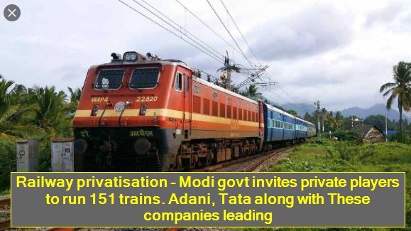 Railway privatisation - Modi govt invites private players to run 151 trains. Adani, Tata along with These companies leading
