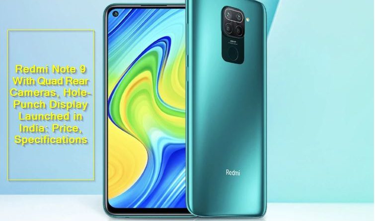 Redmi Note 9 With Quad Rear Cameras, Hole-Punch Display Launched in India - Price, Specifications