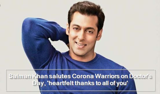 Salman Khan salutes Corona Warriors on Doctor's Day, 'heartfelt thanks to all of you'