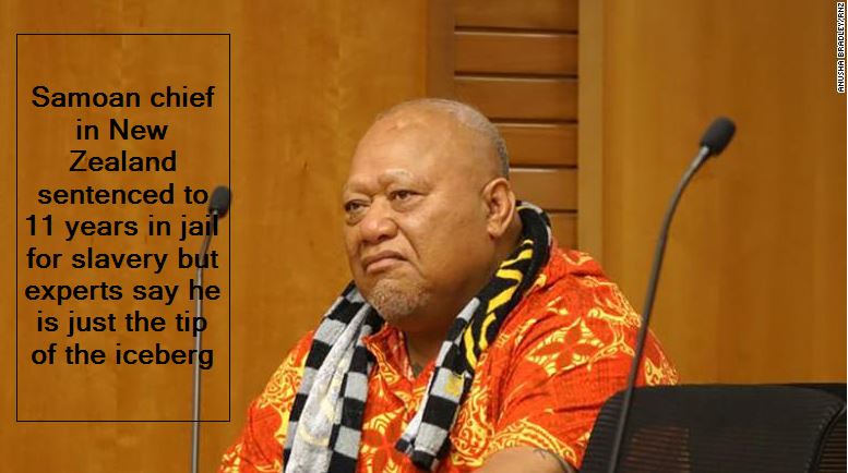 Samoan chief in New Zealand sentenced to 11 years in jail for slavery but experts say he is just the tip of the iceberg