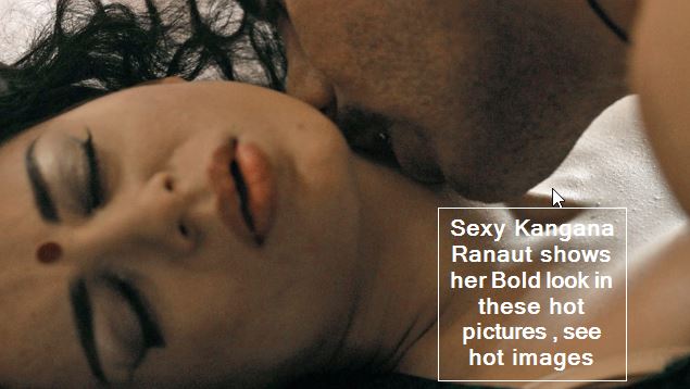 Sexy Kangana Ranaut shows her Bold look in these hot pictures , see hot images