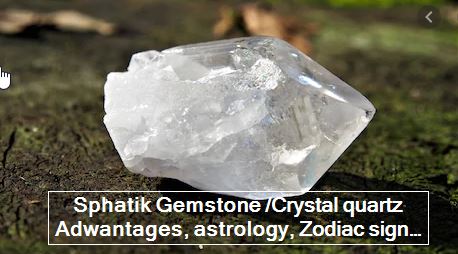 Sphatik Gemstone Crystal quartz Adwantages, astrology, Zodiac sign and everything you need