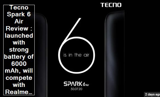 Tecno Spark 6 Air Review - launched with strong battery of 6000 mAh, will compete with Realme C11