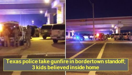 Texas police take gunfire in bordertown standoff; 3 kids believed inside home_ r