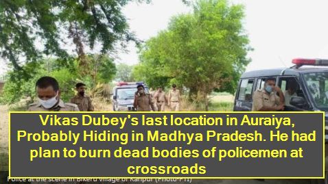 Vikas Dubey's last location in Auraiya, Probably Hiding in Madhya Pradesh. He had plan to burn dead bodies of policemen at crossroads