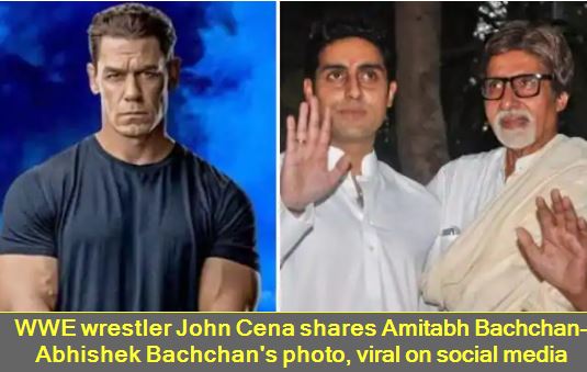 WWE wrestler John Cena shares Amitabh Bachchan-Abhishek Bachchan's photo, viral on social media