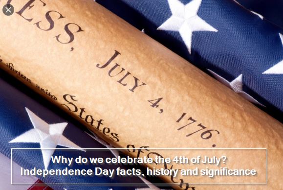 Why do we celebrate the 4th of July - Independence Day facts, history and significance