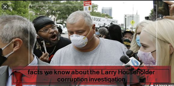 facts we know about the Larry Householder corruption investigation
