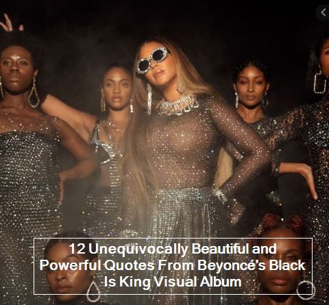 12 Unequivocally Beautiful and Powerful Quotes From Beyoncé's Black Is King Visual Album