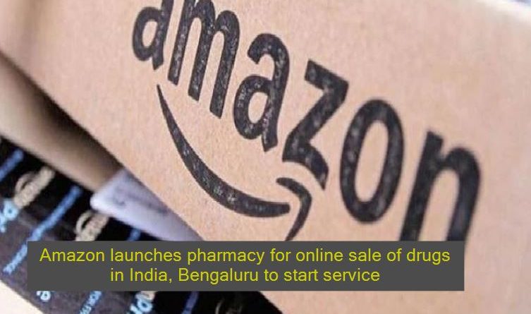 Amazon launches pharmacy for online sale of drugs in India, Bengaluru to start service
