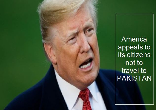 America appeals to its citizens not to travel to PAKISTAN