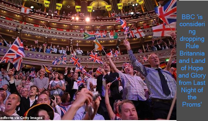 BBC 'is considering dropping Rule Britannia and Land of Hope and Glory from Last Night of the Proms'