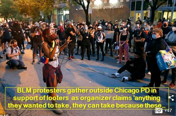 BLM protesters gather outside Chicago PD in support of looters as organizer claims 'anything they wanted to take, they can take because these businesses have insurance'