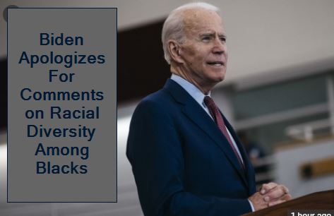 Biden Apologizes For Comments on Racial Diversity Among Blacks