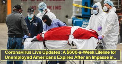 Coronavirus Live Updates - A $600-a-Week Lifeline for Unemployed Americans Expires After an Impasse in Washington