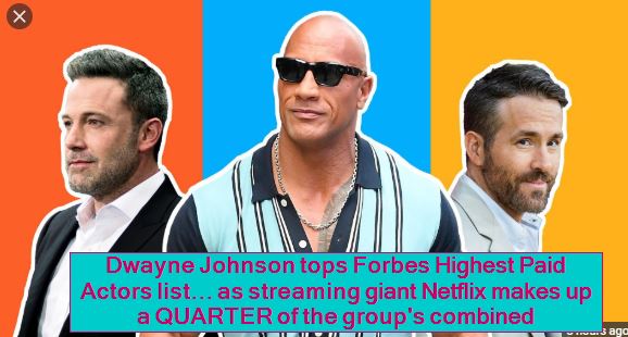 Dwayne Johnson tops Forbes Highest Paid Actors list... as streaming giant Netflix makes up a QUARTER of the group's combined