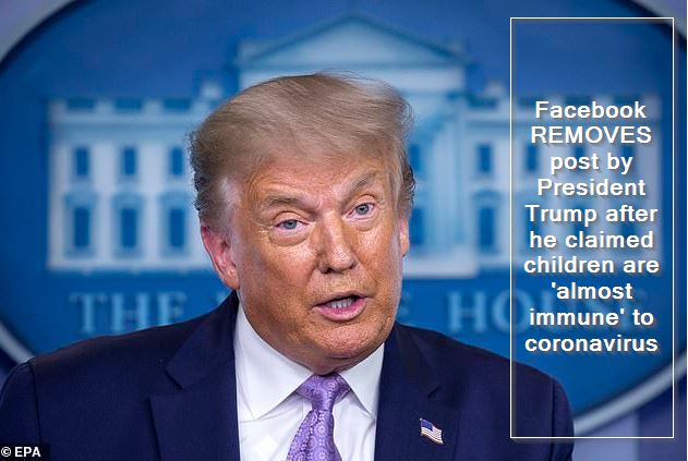 Facebook REMOVES post by President Trump after he claimed children are 'almost immune' to coronavirus