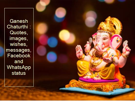 Ganesh Chaturthi Quotes, images, wishes, messages, Facebook and WhatsApp status