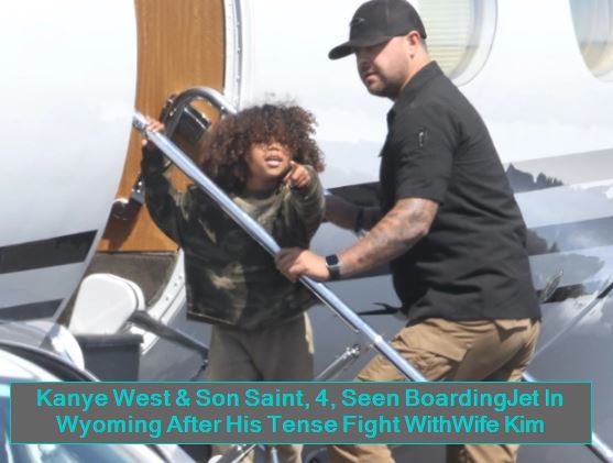 Kanye West & Son Saint, 4, Seen BoardingJet In Wyoming After His Tense Fight WithWife Kim