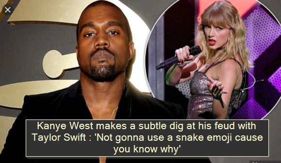 Kanye West makes a subtle dig at his feud with Taylor Swift 'Not gonna use a snake emoji cause you know why'