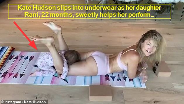 Kate Hudson slips into underwear as her daughter Rani, 22 months, sweetly helps her perform strenuous yoga stretches during workout