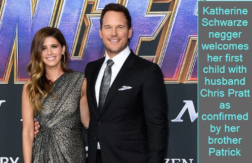 Katherine Schwarzenegger welcomes her first child with husband Chris Pratt as confirmed by her brother Patrick