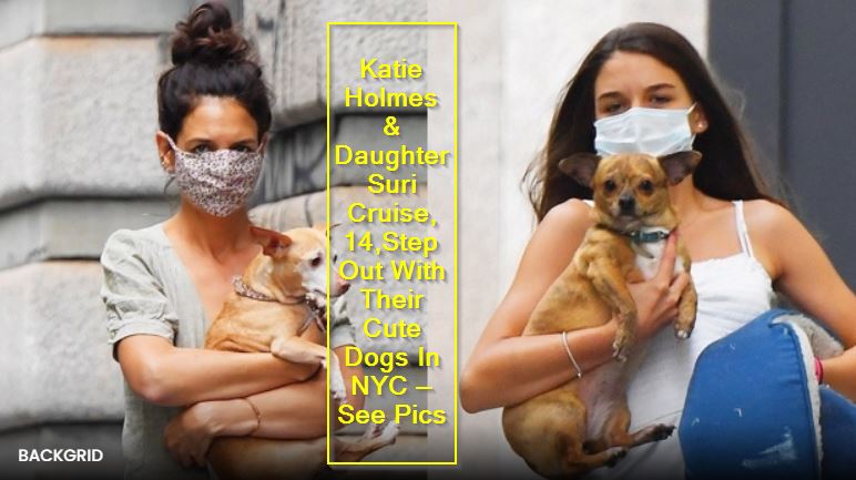 Katie Holmes & Daughter Suri Cruise, 14,Step Out With Their Cute Dogs In NYC —See Pics