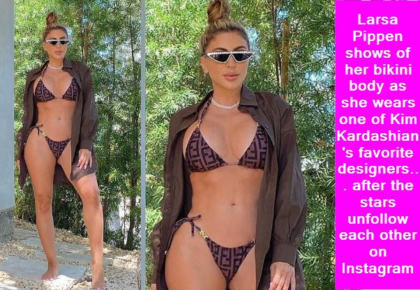 Larsa Pippen shows of her bikini body as she wears one of Kim Kardashian's favorite designers... after the stars unfollow each other on Instagram