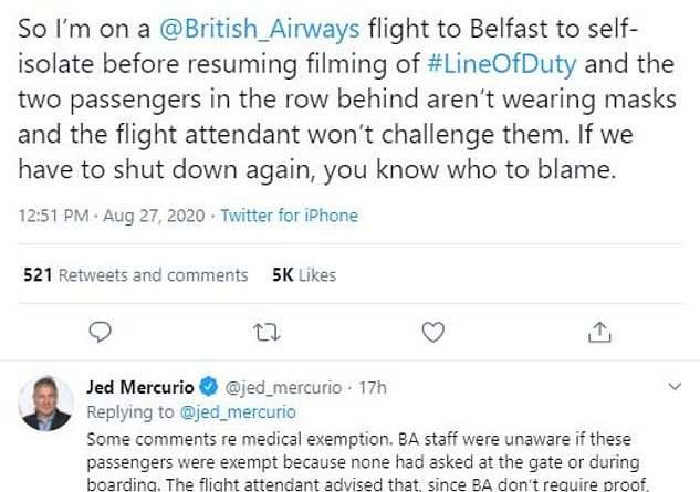 Line of Duty writer Jed Mercurio took to Twitter to share his experiences on his British Airways flight to Belfast yesterday. He said flight attendants who do not challenge people not wearing  mask will be