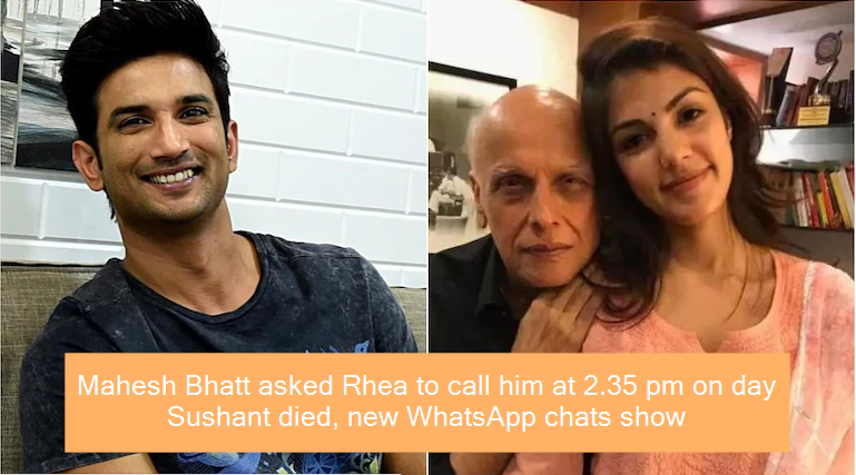 Mahesh Bhatt asked Rhea to call him at 2.35 pm on day Sushant died, new WhatsApp chats show