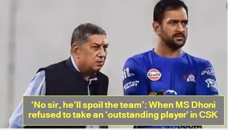 ‘No sir, he’ll spoil the team’ - When MS Dhoni refused to take an ‘outstanding player’ in CSK