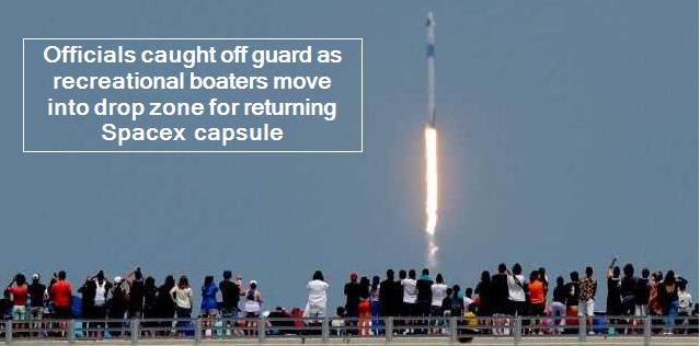 Officials caught off guard as recreational boaters move into drop zone for returning Spacex capsule