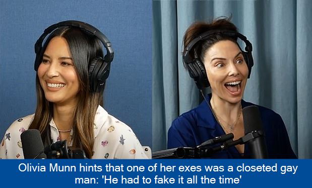 Olivia Munn hints that one of her exes was a closeted gay man_ 'He had to fake it